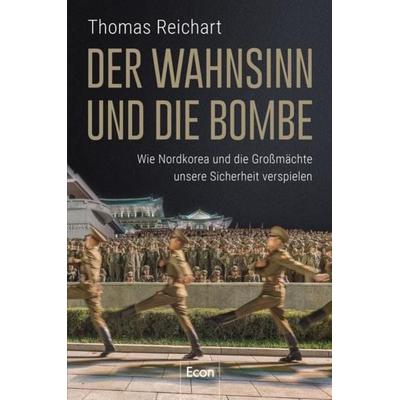 Der Wahnsinn und die Bombe, Taschenbuch von Thomas Reichart, Econ