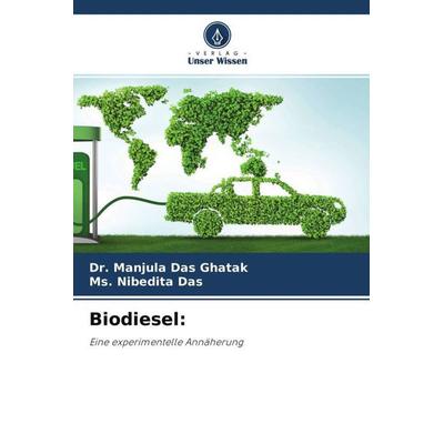 Biodiesel:, Taschenbuch von Manjula Das Ghatak,Ms. Nibedita Das, Verlag Unser Wissen, 978-620-4-59808-6