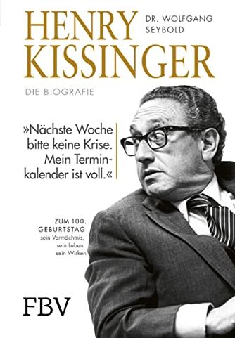 Wolfgang Seybold - Henry Kissinger – Die Biografie: Zum 100. Geburtstag – sein Leben, sein Wirken, sein Vermächtnis - Preis vom 30.09.2026 09:01:18 h