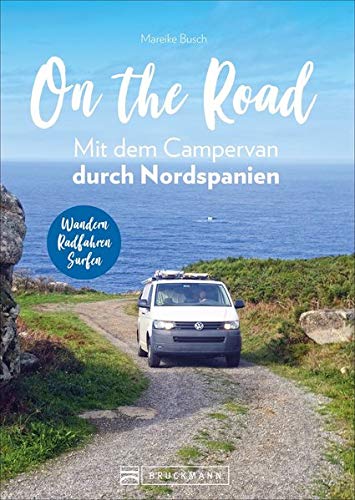 Mareike Busch - On the Road – Mit dem Campervan durch Nordspanien. Individuelle Touren und Routen, traumhafte Standplätze und spannende Aktivitäten. Mit GPS-Koordinaten. Neu 2020 - Preis vom 13.10.2026 11:25:28 h