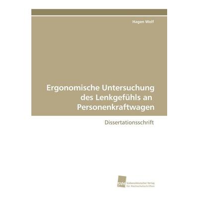 Ergonomische Untersuchung des Lenkgefühls an Personenkraftwagen, Taschenbuch von Hagen Wolf, Südwestdeutscher Verlag für Hochschulschriften,