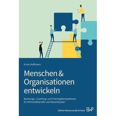 Menschen & Organisationen entwickeln, Taschenbuch von Erwin Hoffmann, Edition Wissenschaft & Praxis, 978-3-89673-795-3