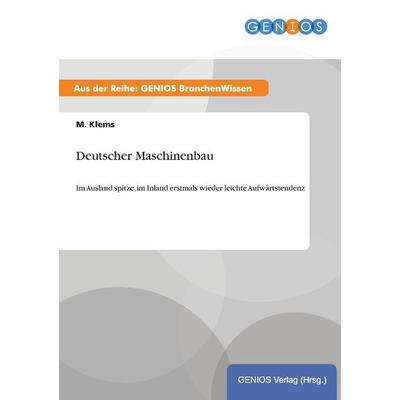 Deutscher Maschinenbau, Taschenbuch von M. Klems, GRIN, 978-3-7379-5017-6