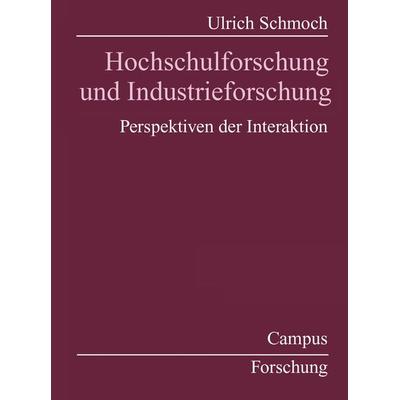 Hochschulforschung und Industrieforschung, Taschenbuch von Ulrich Schmoch, Campus, 978-3-593-37258-7