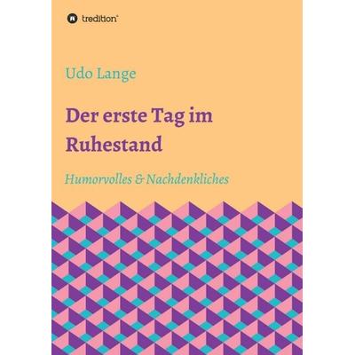 Der erste Tag im Ruhestand, Taschenbuch von Udo Lange, Tredition, 978-3-347-08230-4