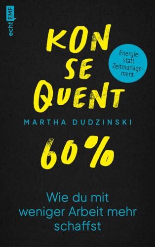 Martha Dudzinski - Konsequent 60 Prozent: Wie du mit weniger Arbeit mehr schaffst LinkedIn Top Voice 2023 - Preis vom 04.10.2026 03:51:26 h