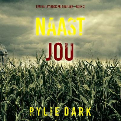Naast Jou (Een Hailey Rock FBI Thriller—Boek 2) - Rylie Dark, Audio, 9798261408772