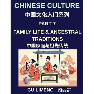 Chinese Culture (Part 7)- Family Life and Ancestral Traditions, A Complete Guide for Expats Learning Mandarin and Understanding Chinese Culture,