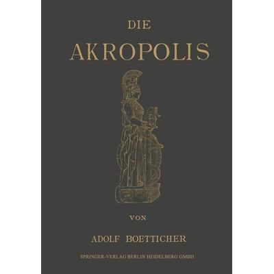 Die Akropolis von Athen, Taschenbuch von Adolf Boetticher, Springer Berlin, 978-3-642-93924-2