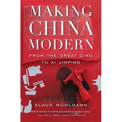 Making China Modern, Taschenbuch von Klaus Mühlhahn, Harvard University Press, 978-0-674-24831-1