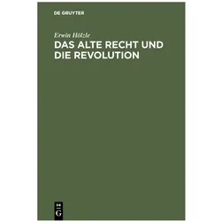 Hölzle:Das alte Recht und die Revolutio, Fachbücher von Erwin Hölzle