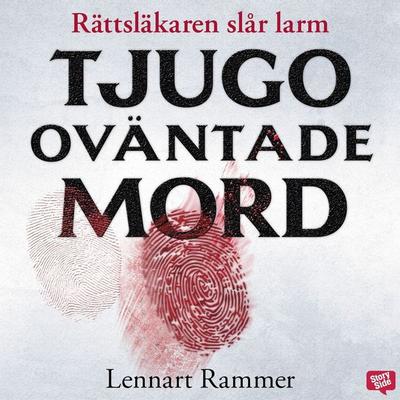 Tjugo oväntade mord – Rättsläkaren slår larm - Lennart Rammer, Audio, 9789179310028