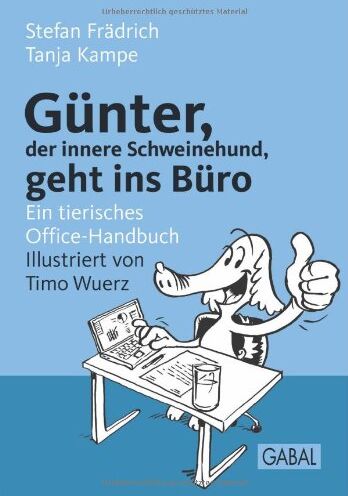Stefan Frädrich - Günter, der innere Schweinehund, geht ins Büro: Ein tierisches Office-Handbuch - Preis vom 13.10.2026 11:25:28 h