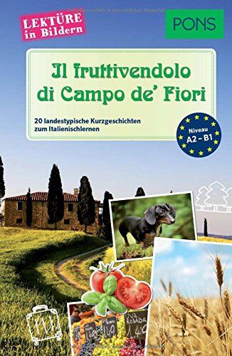 Claudia Mencaroni - PONS Lektüre in Bildern Italienisch - Il fruttivendolo di Campo de' Fiori: 20 typisch italienische Kurzgeschichten zum Sprachenlernen - Preis vom 18.10.2026 19:22:15 h