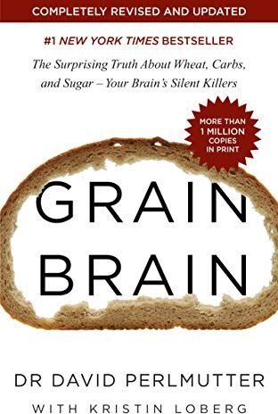 David Perlmutter - Grain Brain: The Surprising Truth about Wheat, Carbs, and Sugar - Your Brain's Silent Killers - Preis vom 18.10.2026 15:28:09 h