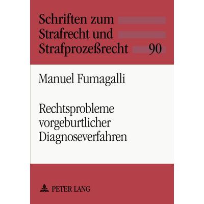 Rechtsprobleme vorgeburtlicher Diagnoseverfahren, Taschenbuch von Manuel Fumagalli, Peter Lang GmbH, Internationaler Verlag der Wissenschaften,