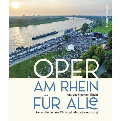 Oper am Rhein für alle, Taschenbuch von Deutsche Oper am Rhein, Theater der Zeit, 978-3-95749-573-0