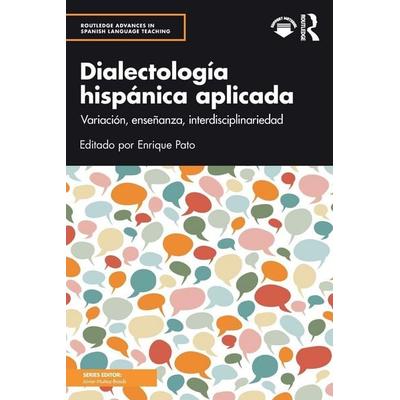 Dialectología hispánica aplicada, Taschenbuch von Enrique Pato, Taylor & Francis, 978-1-03-275458-1