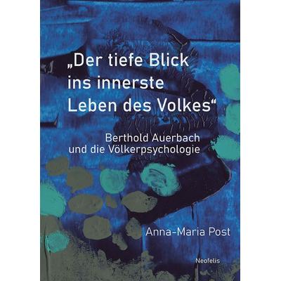 „Der tiefe Blick ins innerste Leben des Volkes“, Taschenbuch von Anna-Maria Post, Neofelis, 978-3-95808-453-7
