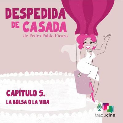 Despedida de Casada - Capítulo 5: La bolsa o la vida - Pedro Pablo Picazo, Audio, 9788410369344