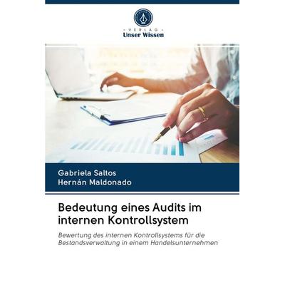 Bedeutung eines Audits im internen Kontrollsystem, Taschenbuch von Gabriela Saltos,Hernán Maldonado, Verlag Unser Wissen, 978-620-2-82363-0