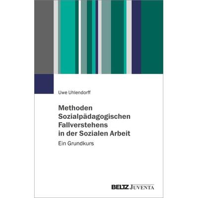 Methoden Sozialpädagogischen Fallverstehens in der Sozialen Arbeit, Taschenbuch von Uwe Uhlendorff, Juventa Verlag ein Imprint der Beltz Verlagsgruppe