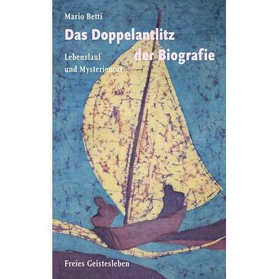 Das Doppelantlitz der Biografie, Gebundene Ausgabe von Mario Betti, Freies Geistesleben, 978-3-7725-0134-0