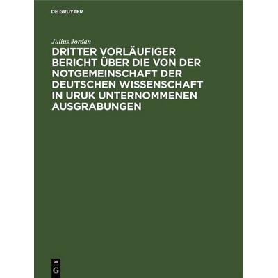 Dritter vorläufiger Bericht über die von der Notgemeinschaft der Deutschen Wissenschaft in Uruk unternommenen Ausgrabungen, Gebundene Ausgabe von