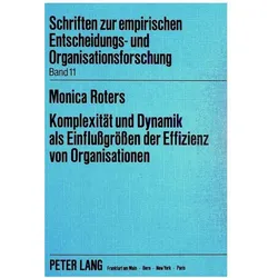 Komplexität und Dynamik als Einflussgrössen der Effizienz von Organisationen, Fachbücher von Monica Heise