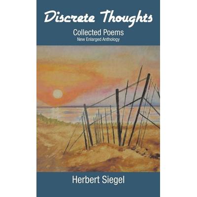 Discrete Thoughts Collected Poems, Gebundene Ausgabe von Herbert Siegel, Trafford Publishing, 978-1-4907-3206-0