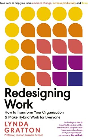 Lynda Gratton - Redesigning Work: How to Transform Your Organisation and Make Hybrid Work for Everyone - Preis vom 30.09.2026 09:01:18 h
