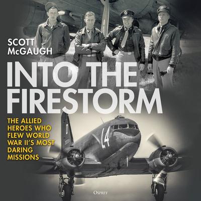Into the Firestorm - Scott Mcgaugh, Audio, 9781472872425