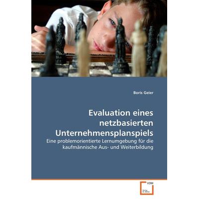 Evaluation eines netzbasierten Unternehmensplanspiels, Taschenbuch von Boris Geier, VDM, 978-3-8364-8629-3
