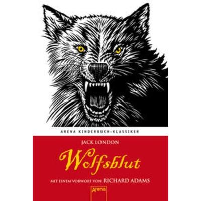 Wolfsblut. Mit einem Vorwort von Richard Adams, Gebundene Ausgabe von Jack London, Arena