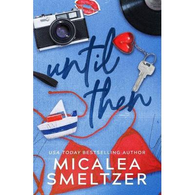 Until Then (Special Edition), Taschenbuch von Smeltzer, Micalea A Smeltzer LLC