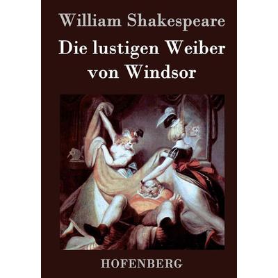 Die lustigen Weiber von Windsor, Gebundene Ausgabe von William Shakespeare, BoD - Books on Demand, 978-3-8430-3199-8