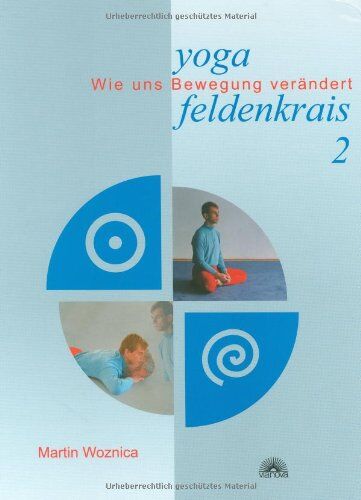 Martin Woznica - Yoga und Feldenkrais 2. Bewegung, die das ganze Selbst erreicht: Wie uns Bewegung verändert - Preis vom 09.10.2026 07:28:09 h