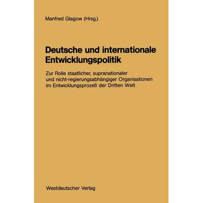 Deutsche und internationale Entwicklungspolitik, Taschenbuch von Manfred Glagow, VS Verlag für Sozialwissenschaften, 978-3-531-12073-7