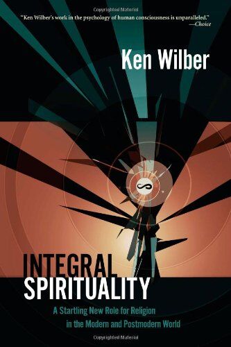 Ken Wilber - Integral Spirituality: A Startling New Role for Religion in the Modern and Postmodern World - Preis vom 30.09.2026 22:30:23 h