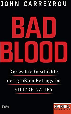 John Carreyrou - Bad Blood: Die wahre Geschichte des größten Betrugs im Silicon Valley - Ein SPIEGEL-Buch - Preis vom 09.10.2026 07:28:09 h