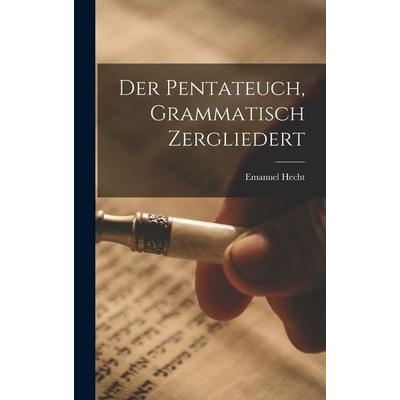 Der Pentateuch, grammatisch zergliedert, Gebundene Ausgabe von Emanuel Hecht,Rashi, British Library, Historical Print Editions, 978-1-01-612706-6