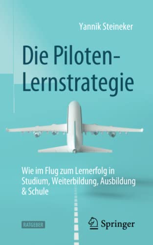 Yannik Steineker - Die Piloten-Lernstrategie: Wie im Flug zum Lernerfolg in Studium, Weiterbildung, Ausbildung & Schule - Preis vom 14.10.2026 23:07:16 h