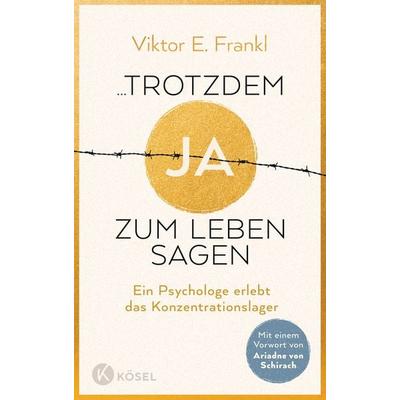 ...trotzdem Ja zum Leben sagen, Gebundene Ausgabe von Viktor E. Frankl, Kösel, 978-3-466-37325-3
