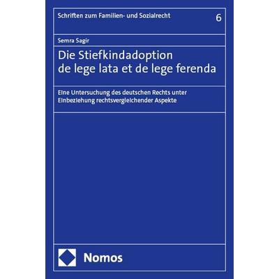 Die Stiefkindadoption de lege lata et de lege ferenda, Taschenbuch von Semra Sagir, Nomos, 978-3-7560-0120-0