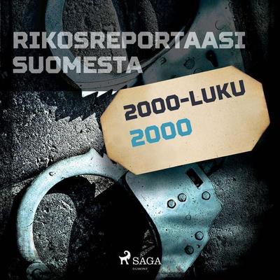 Rikosreportaasi Suomesta 2000 - Eri tekijöitä, Audio, 9788726167887