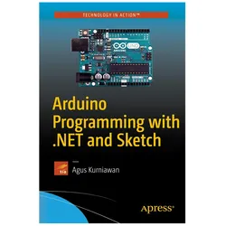 Arduino Programming with.NET and Sketch, Fachbücher von Agus Kurniawan