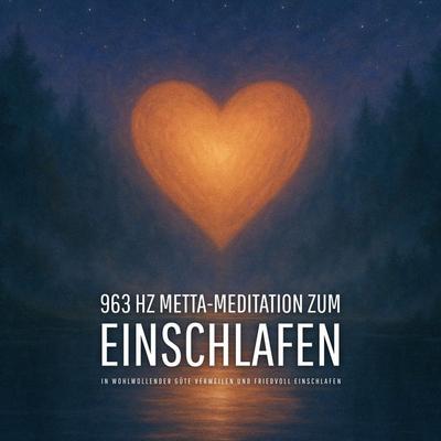 963 Hz Metta-Meditation zum Einschlafen - Patrick Lynen, Audio, 4069828339392