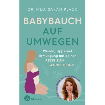 Babybauch auf Umwegen, Taschenbuch von Sarah Plack, Kösel, 978-3-466-31205-4