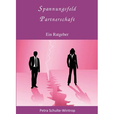 Spannungsfeld Partnerschaft, Taschenbuch von Petra Schulte-Wintrop, Verlagshaus Schlosser, 978-3-96200-227-5
