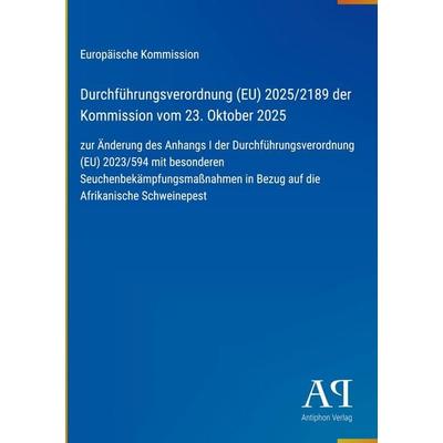 Durchführungsverordnung (EU) 2025/2189 der Kommission vom 23. Oktober 2025, Gebundene Ausgabe von Europäische Kommission, Antiphon Verlag,